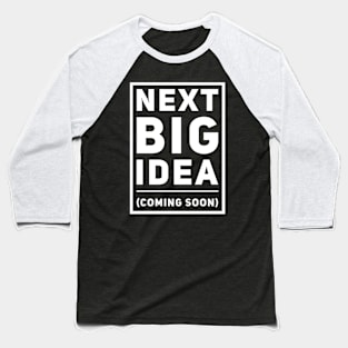 Next Big Idea (Coming Soon) Baseball T-Shirt